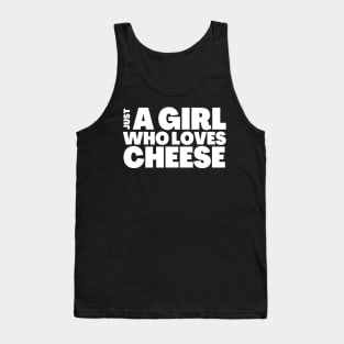 Funny Cheese Lover Gift Girl Who Loves Cheese Tank Top